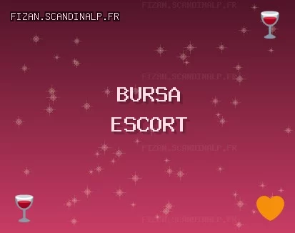 Bursa Escort: Keles Escort, Orhaneli Escort, Nilüfer Escort
